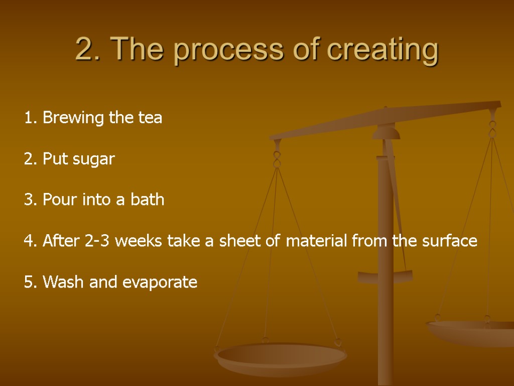 2. The process of creating Brewing the tea Put sugar Pour into a bath